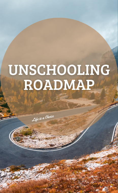 Gratis Weggever | Unschooling Roadmap | Life is a Choice