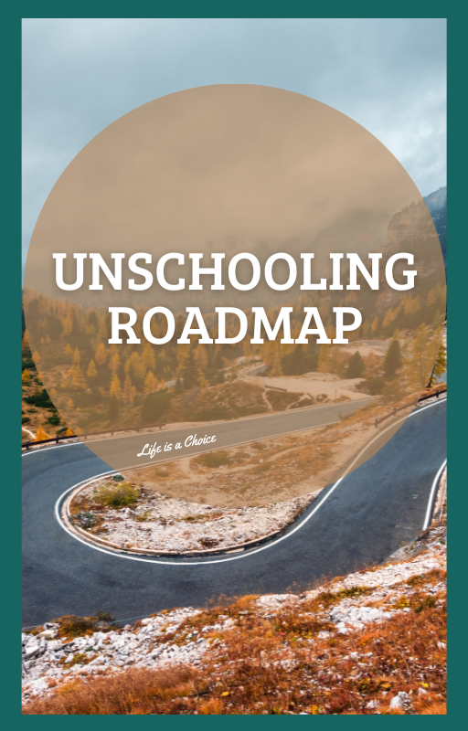 Gratis Weggever | Unschooling Roadmap | Life is a Choice